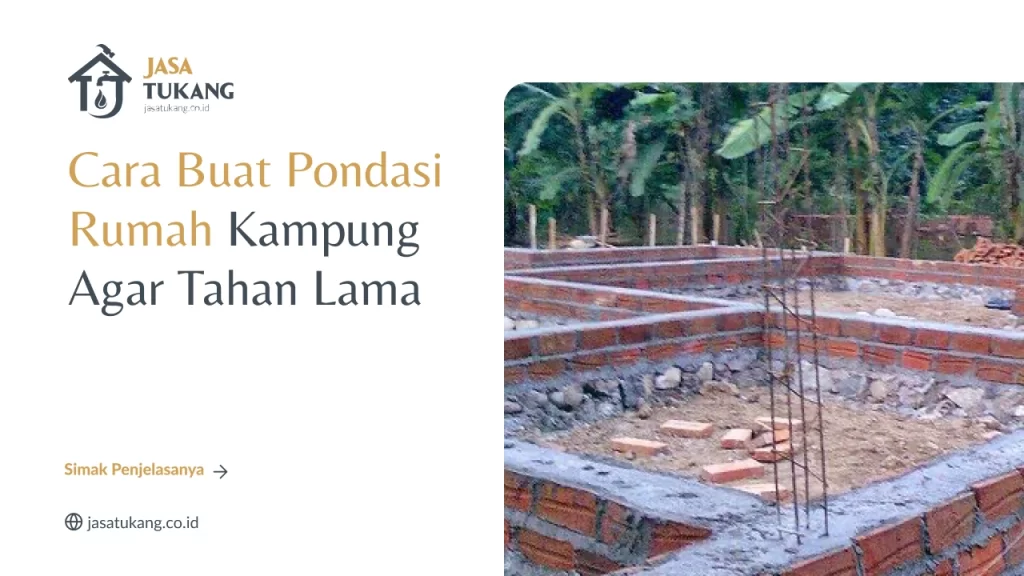 Cara Buat Pondasi Rumah Kampung Agar Tahan Lama
