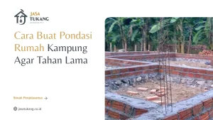 Cara Buat Pondasi Rumah Kampung Agar Tahan Lama