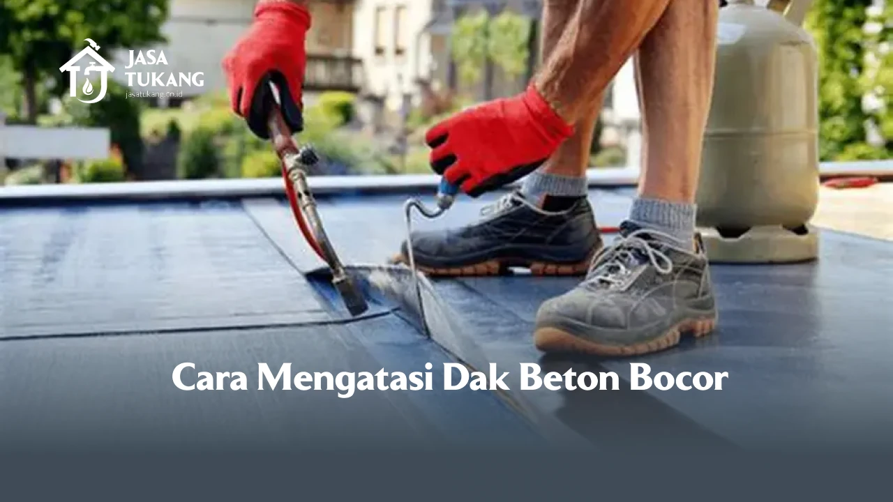 Cara Mengatasi Dak Beton Bocor