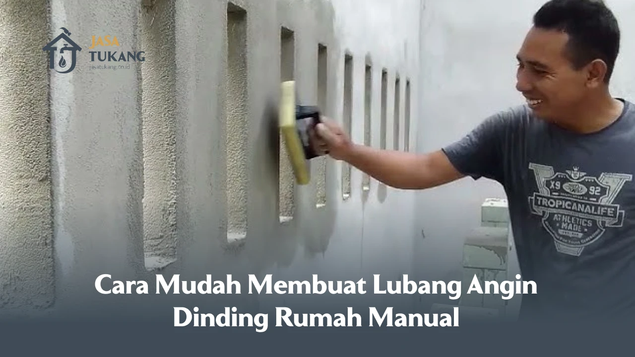 Cara Mudah Membuat Lubang Angin Dinding Rumah Manual