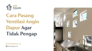 Cara Pasang Ventilasi Angin Dapur Agar Tidak Pengap