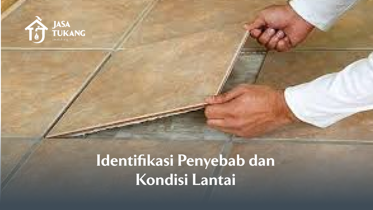 Identifikasi Penyebab dan Kondisi Lantai