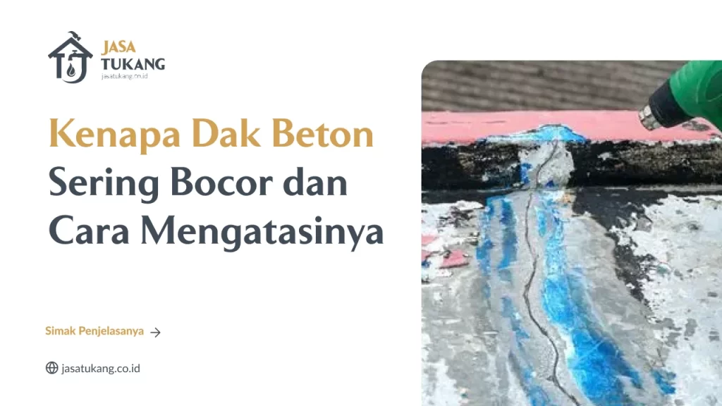 Kenapa Dak Beton Sering Bocor dan Cara Mengatasinya