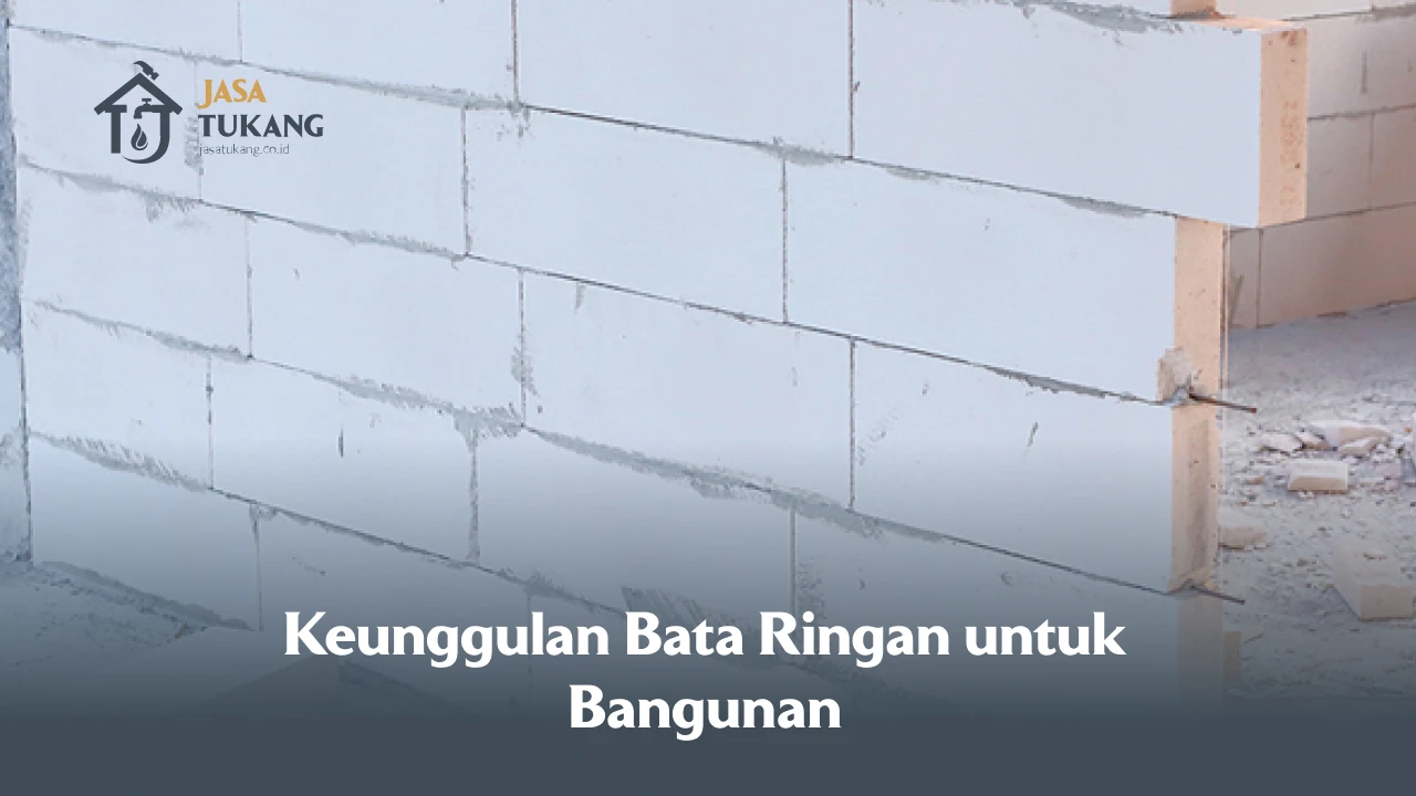 Keunggulan Bata Ringan untuk Bangunan