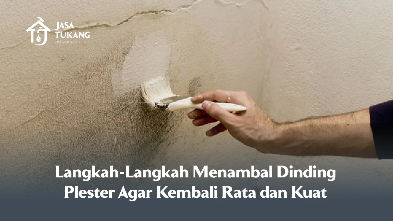 Langkah-Langkah Menambal Dinding Plester Agar Kembali Rata dan Kuat