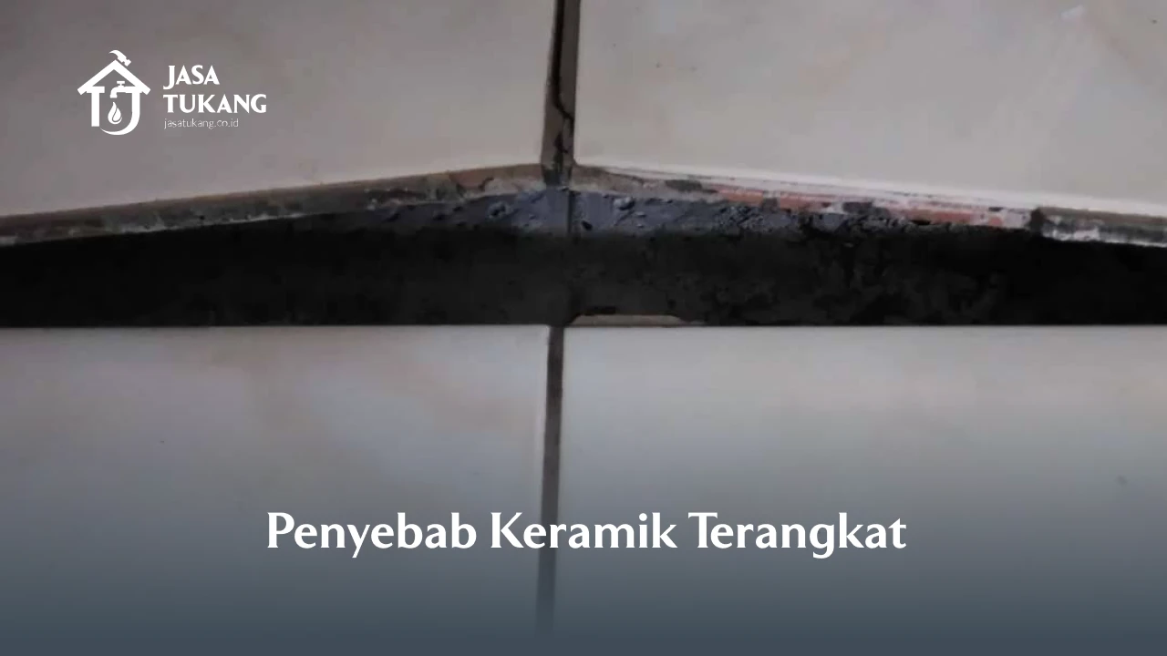 Penyebab Keramik Terangkat