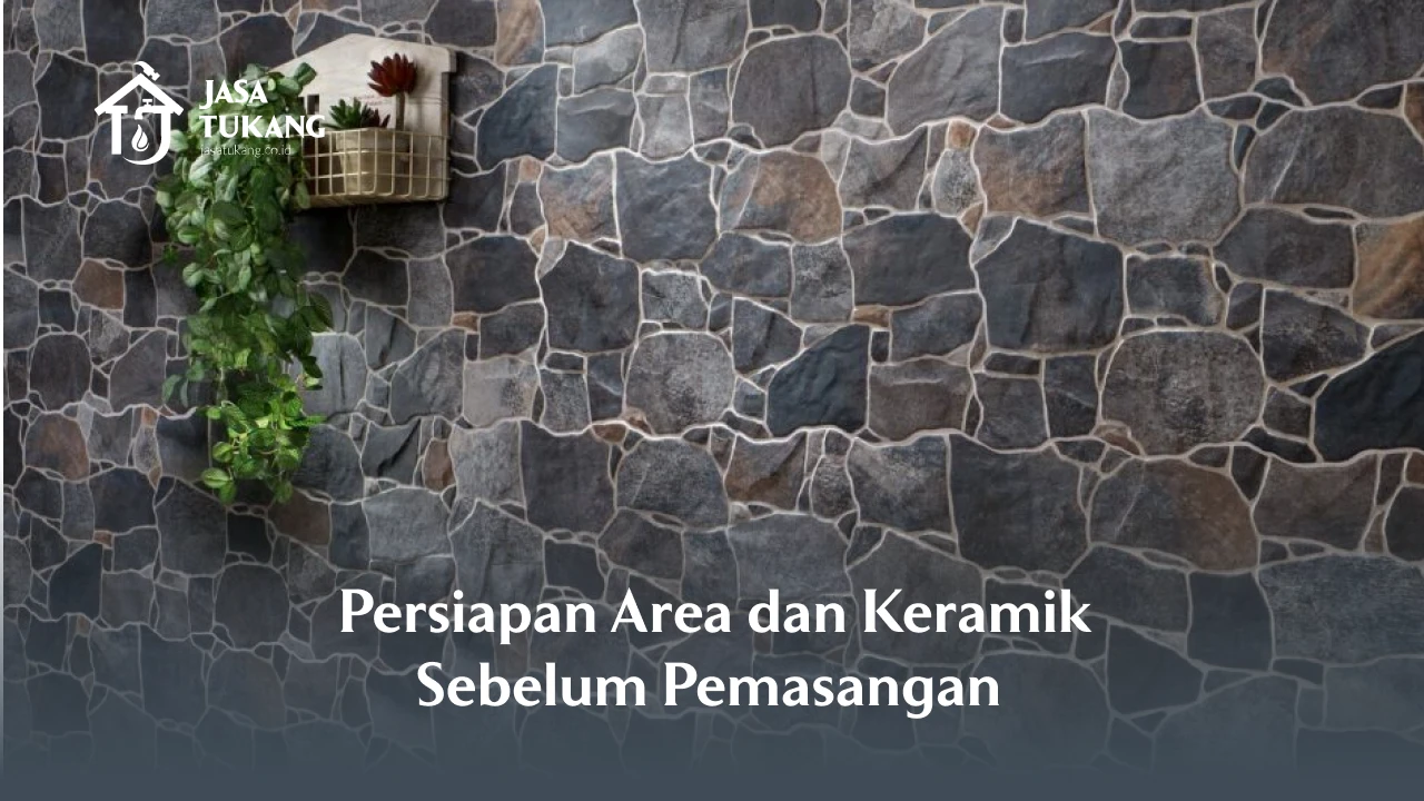 Persiapan Area dan Keramik Sebelum Pemasangan