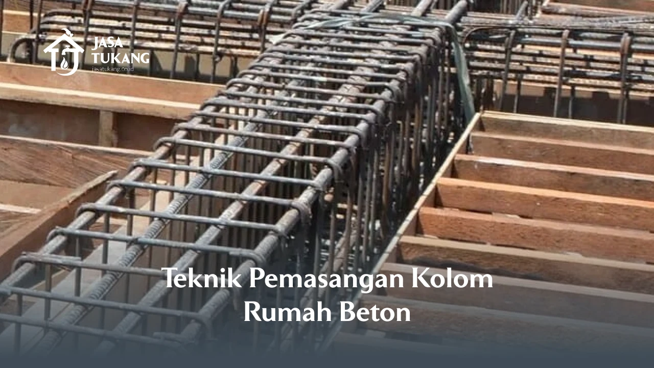 Teknik Pemasangan Kolom Rumah Beton