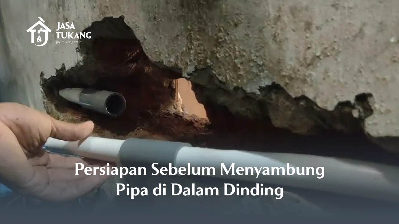 Persiapan Sebelum Menyambung Pipa di Dalam Dinding