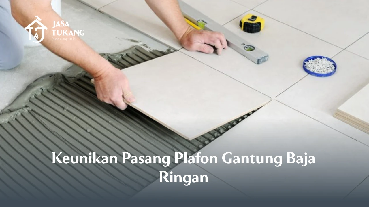 1. Keunikan Teknik Pasang Plafon Gantung Baja Ringan