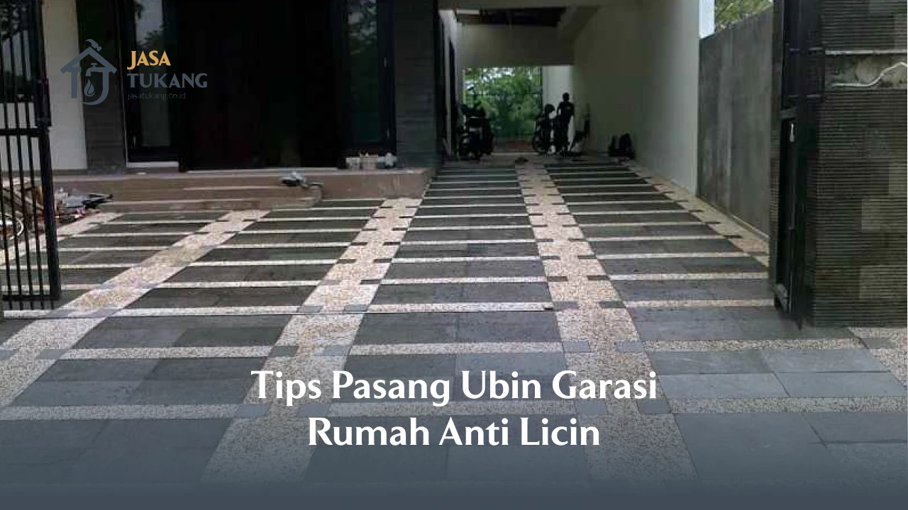 Tips Pasang Ubin Garasi Rumah Anti Licin