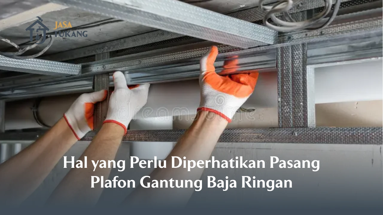 3. Hal yang Perlu Diperhatikan Saat Pasang Plafon Gantung Baja Ringan