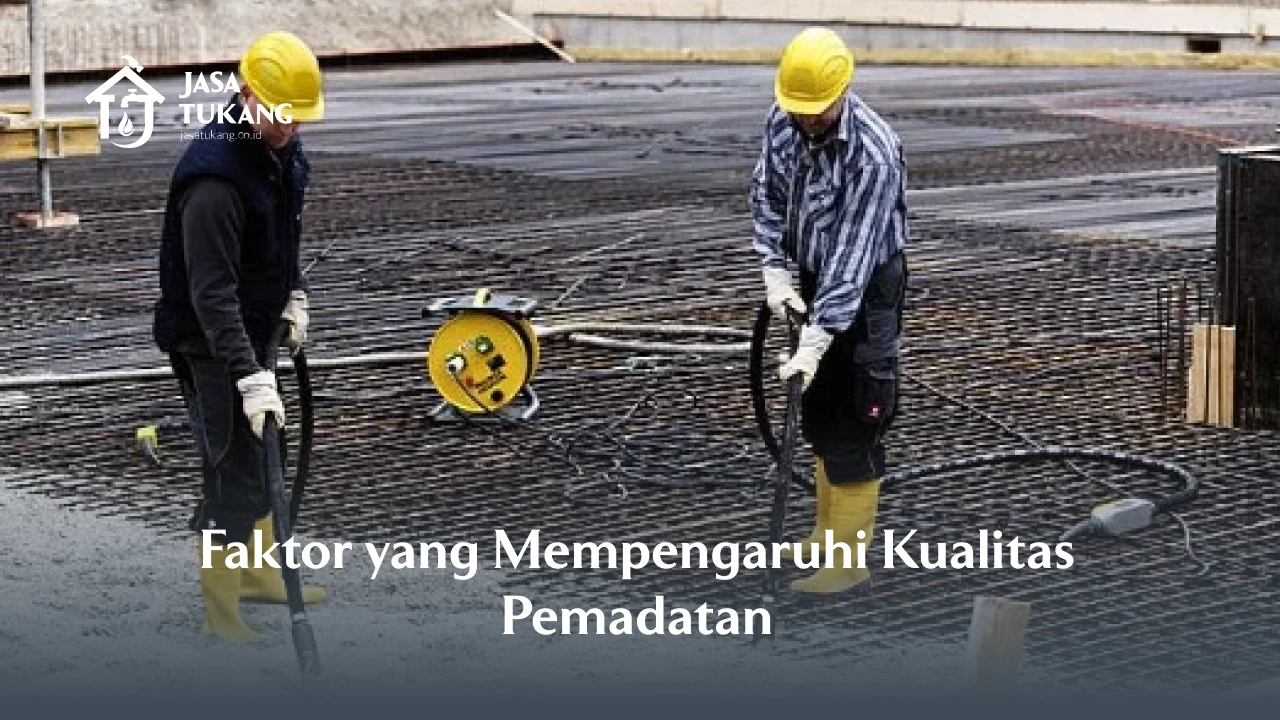 Faktor yang Mempengaruhi Kualitas Pemadatan