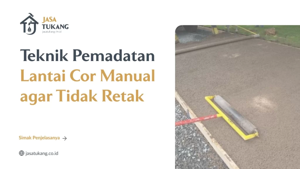 Teknik Pemadatan Lantai Cor Manual agar Tidak Retak