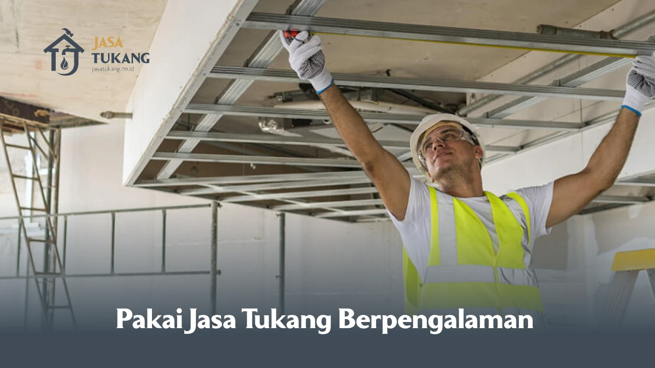 Pakai Jasa Tukang Berpengalaman untuk Hasil Maksimal