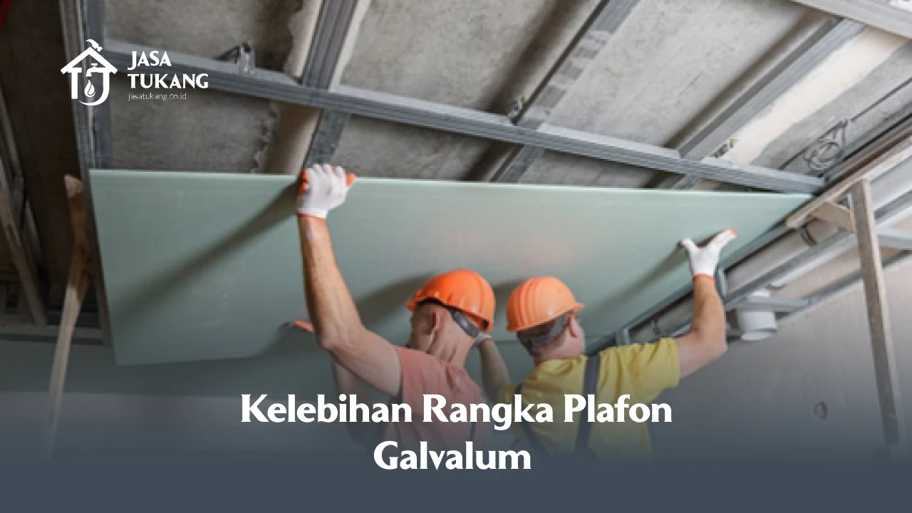 Kelebihan Rangka Plafon Galvalum