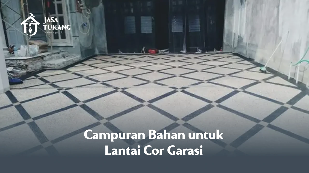 Campuran Bahan untuk Lantai Cor Garasi