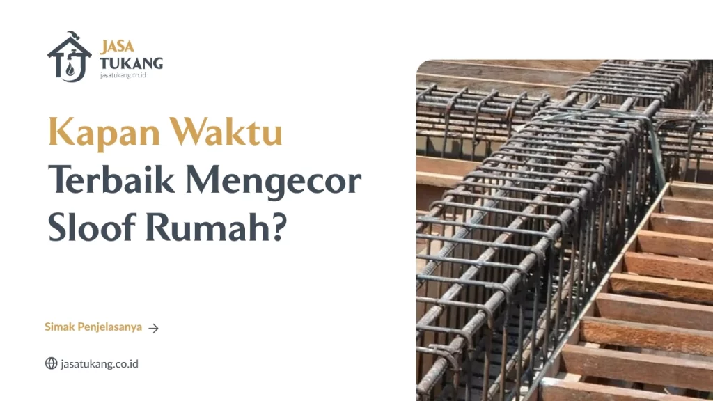 Kapan Waktu Terbaik Mengecor Sloof
