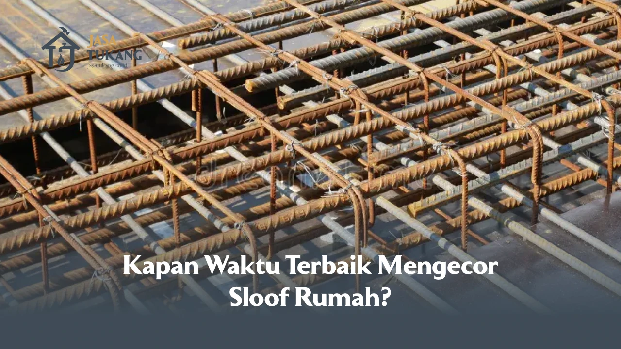 Kapan Waktu Terbaik Mengecor Sloof Rumah?
