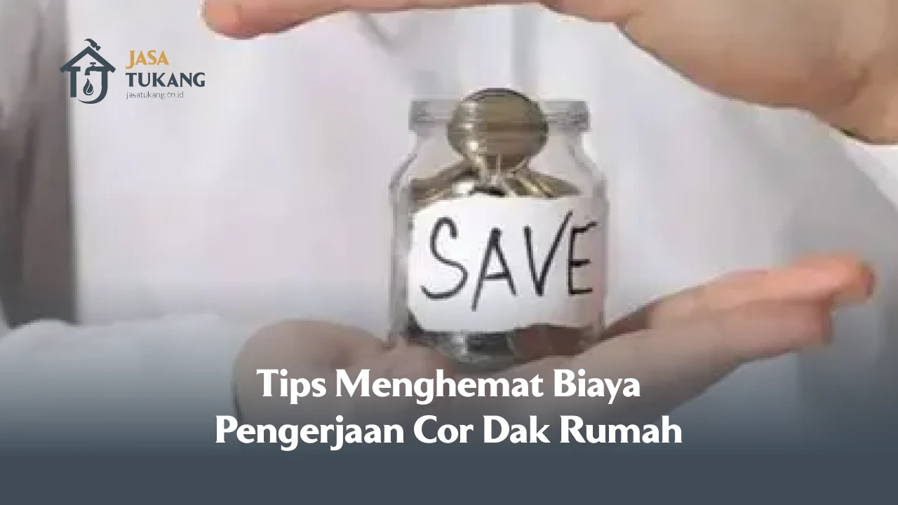 Tips Menghemat Biaya Pengerjaan Cor Dak Rumah