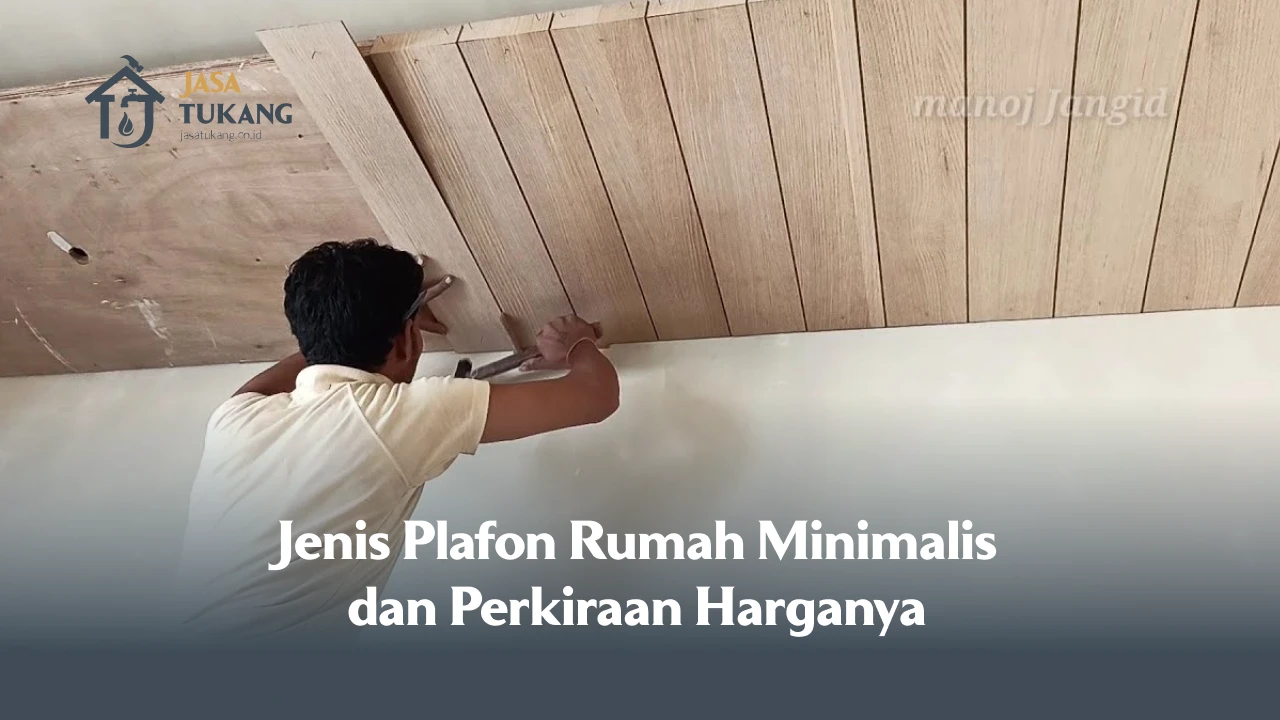 Jenis Plafon Rumah Minimalis dan Perkiraan Harganya