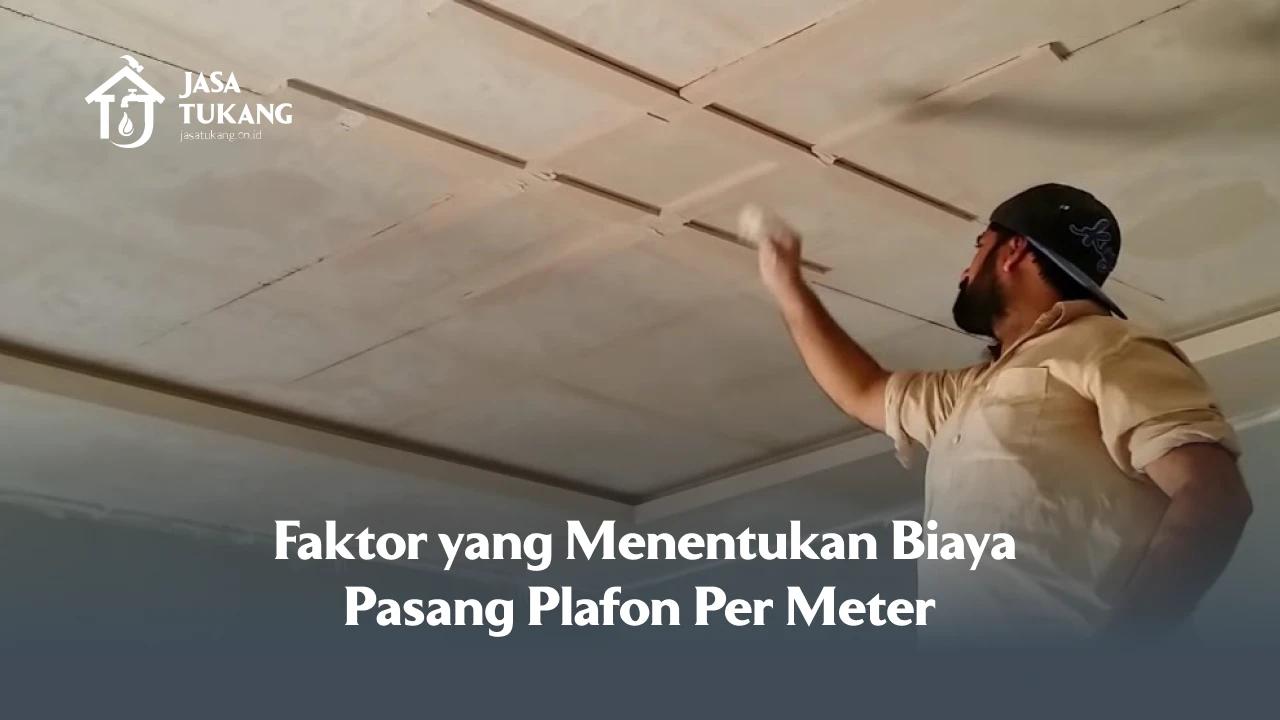 Faktor yang Menentukan Biaya Pasang Plafon Per Meter