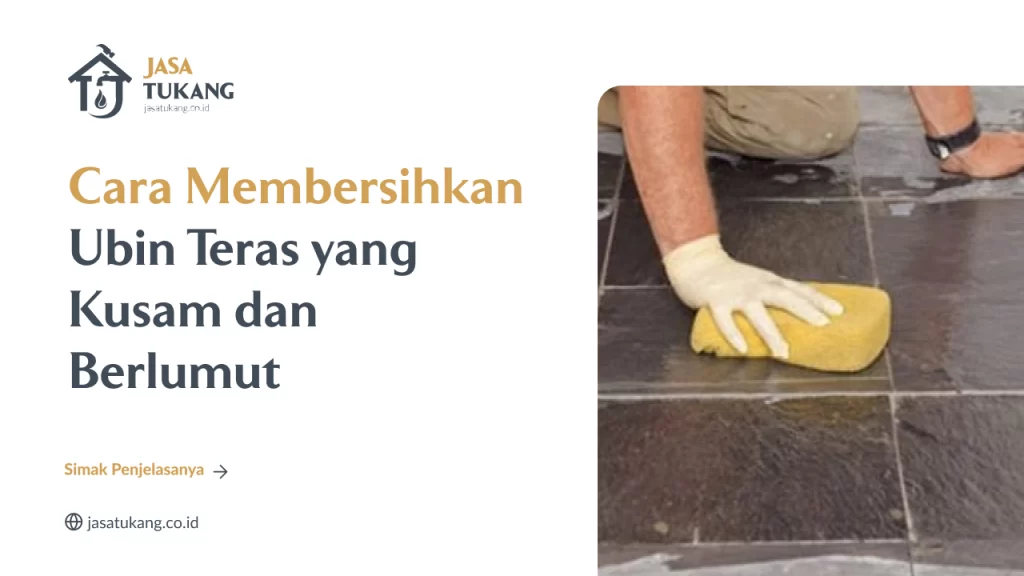 Cara Membersihkan Ubin Teras yang Kusam dan Berlumut