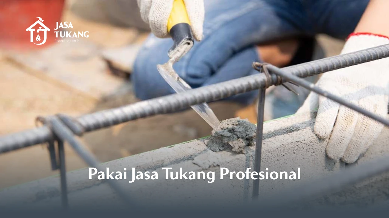 Pakai Jasa Tukang Profesional