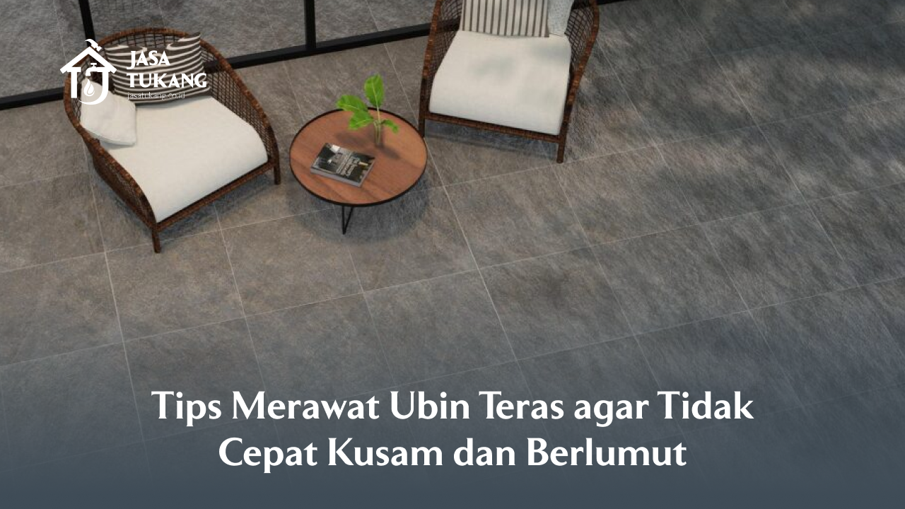 Tips Merawat Ubin Teras agar Tidak Cepat Kusam dan Berlumut