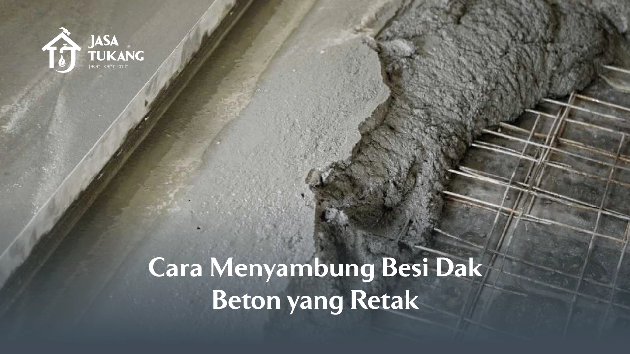 Cara Menyambung Besi Dak Beton Yang Retak