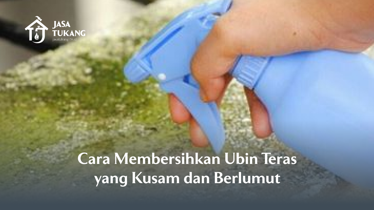 Cara Membersihkan Ubin Teras yang Kusam dan Berlumut