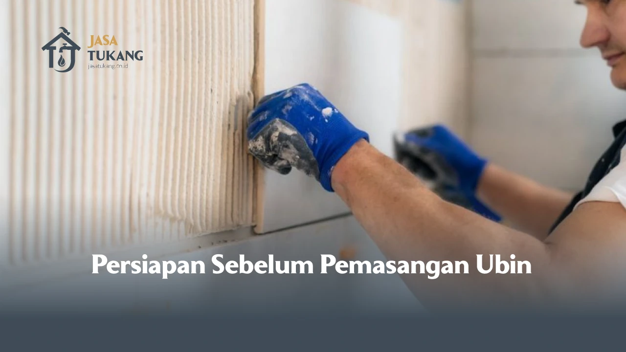 Persiapan Sebelum Pemasangan Ubin