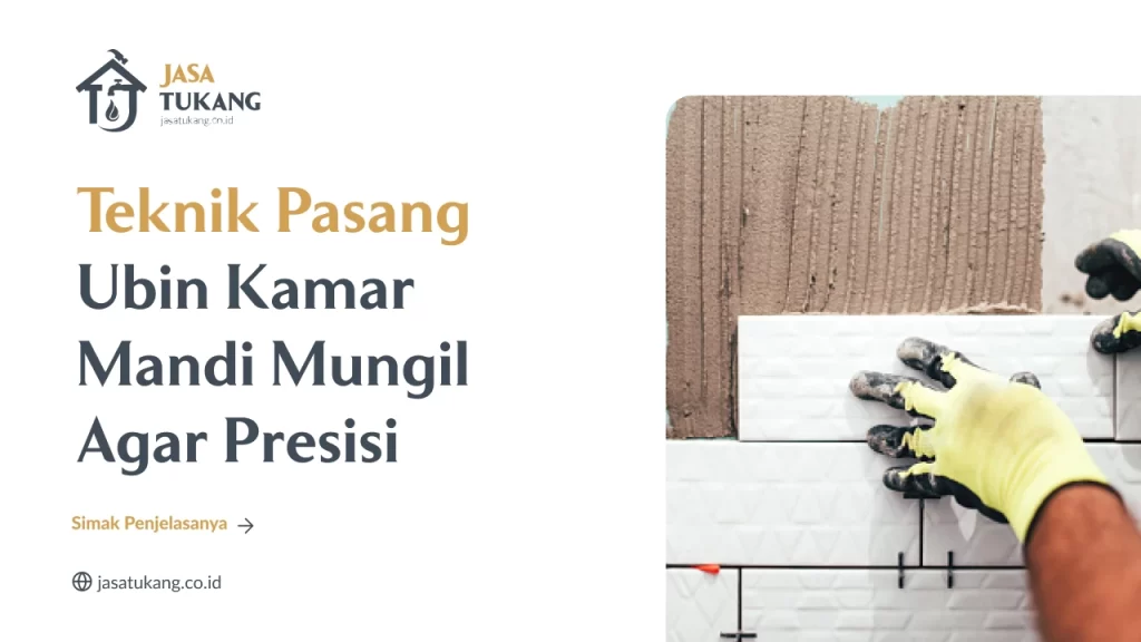 Teknik Pasang Ubin Kamar Mandi Mungil Agar Presisi