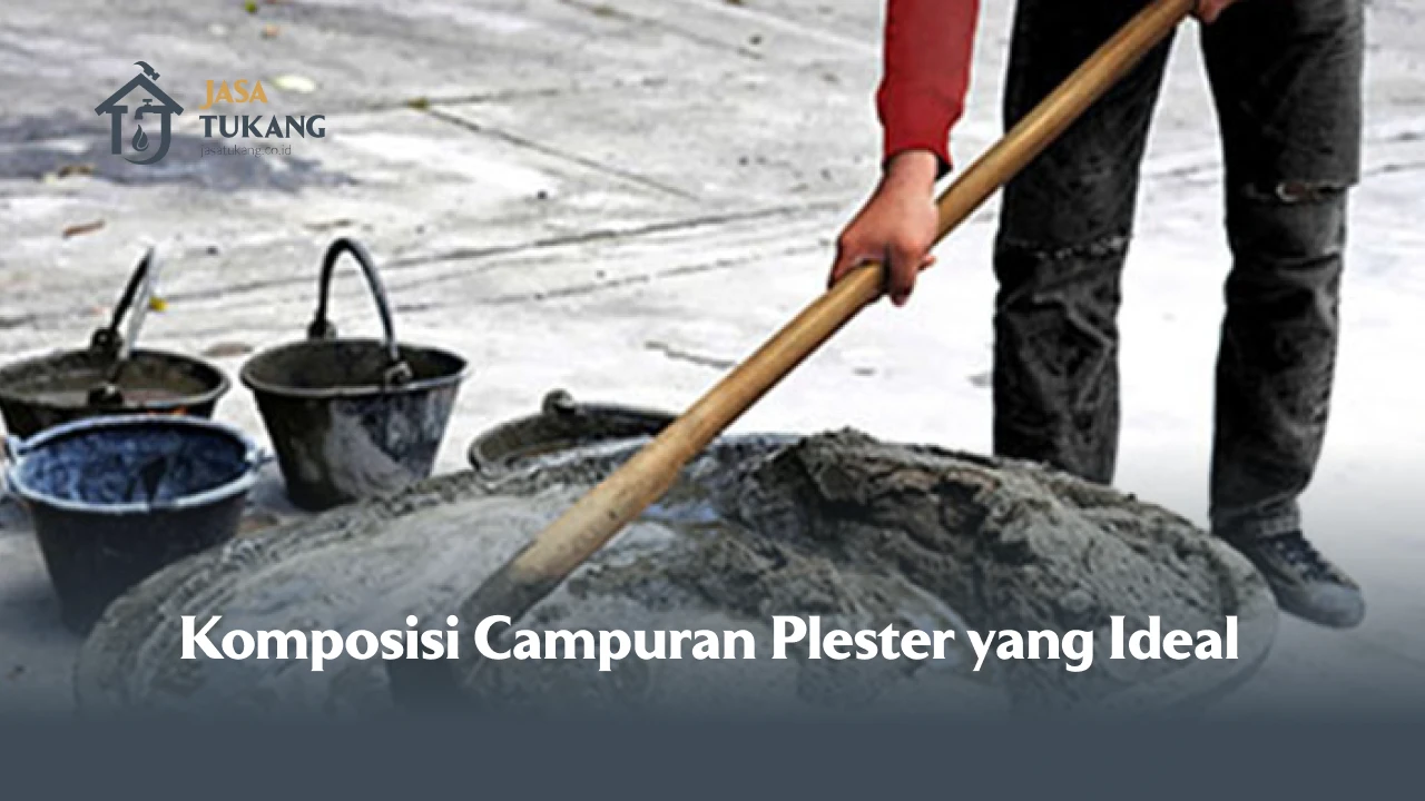 Komposisi Campuran Plester yang Ideal
