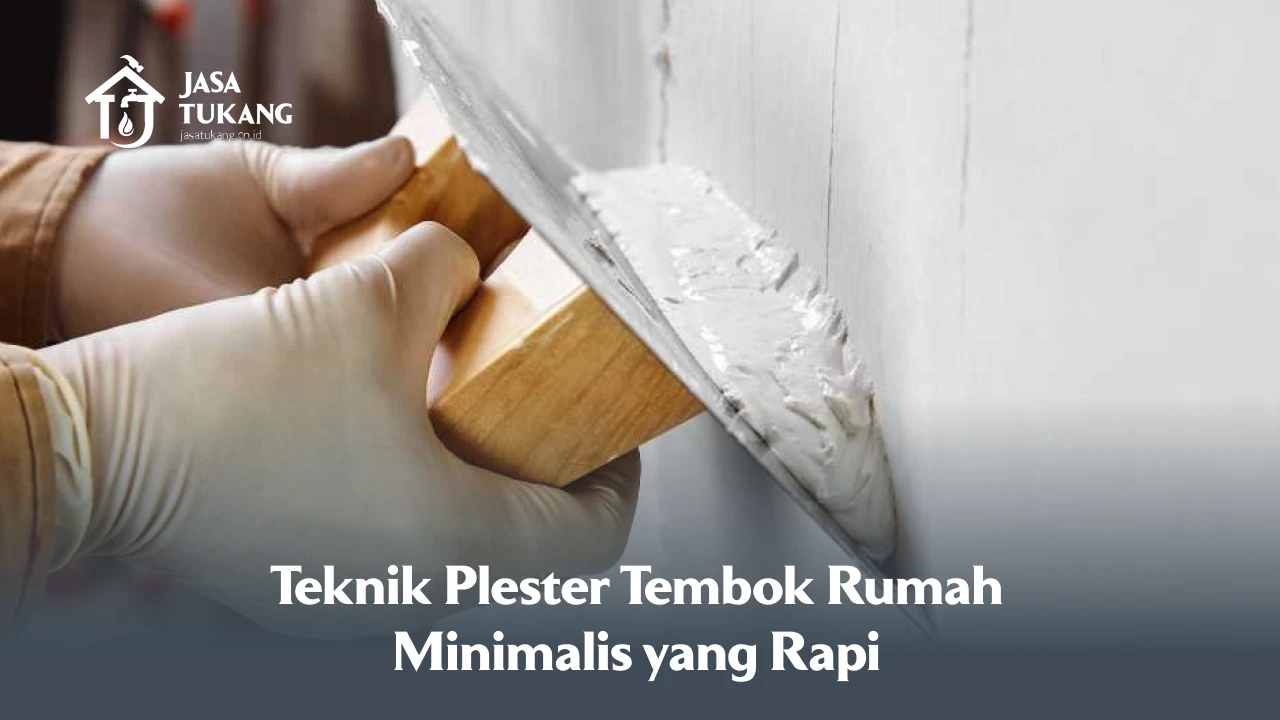 Teknik Plester Tembok Rumah Minimalis yang Rapi