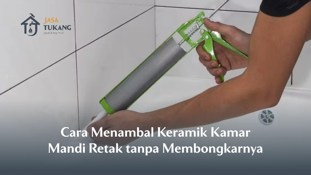 Cara Menambal Keramik Kamar Mandi Retak tanpa Membongkarnya