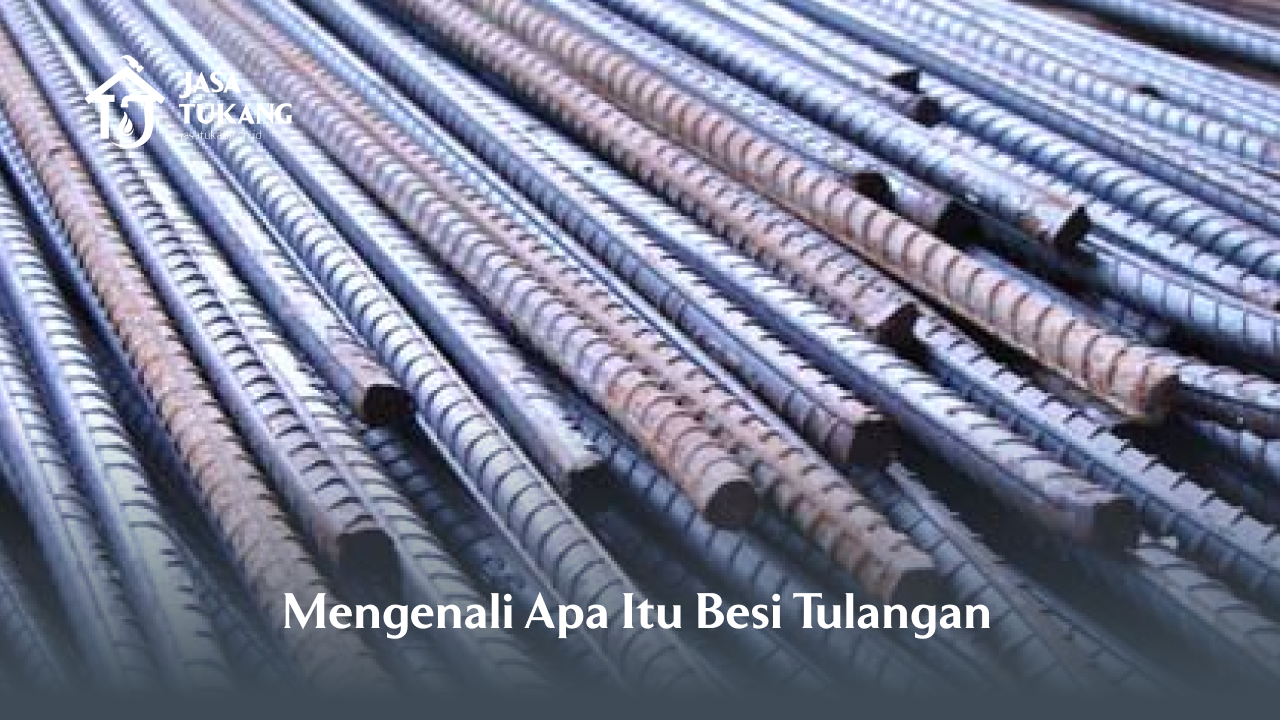 1. Mengenali Apa Itu Besi Tulangan