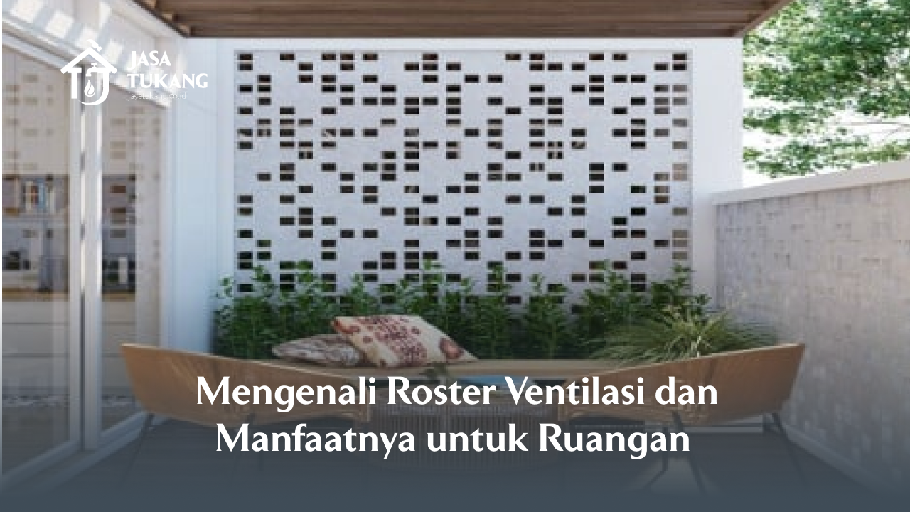 1. Mengenali Roster Ventilasi dan Manfaatnya untuk Ruangan