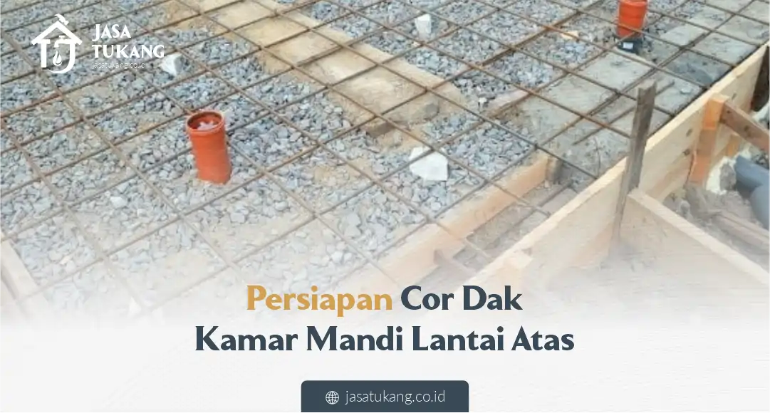1. Persiapan Cor Dak Kamar Mandi Lantai Atas