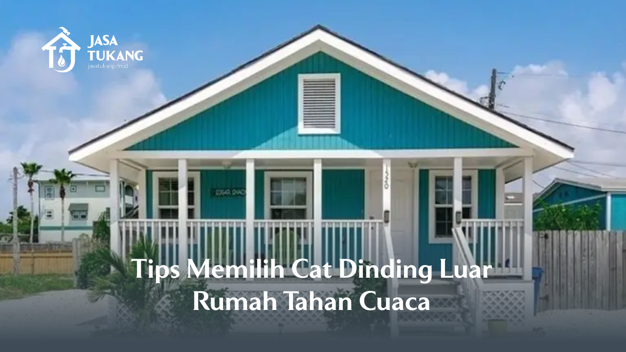 1. Tips Memilih Cat Dinding Luar Rumah Tahan Cuaca