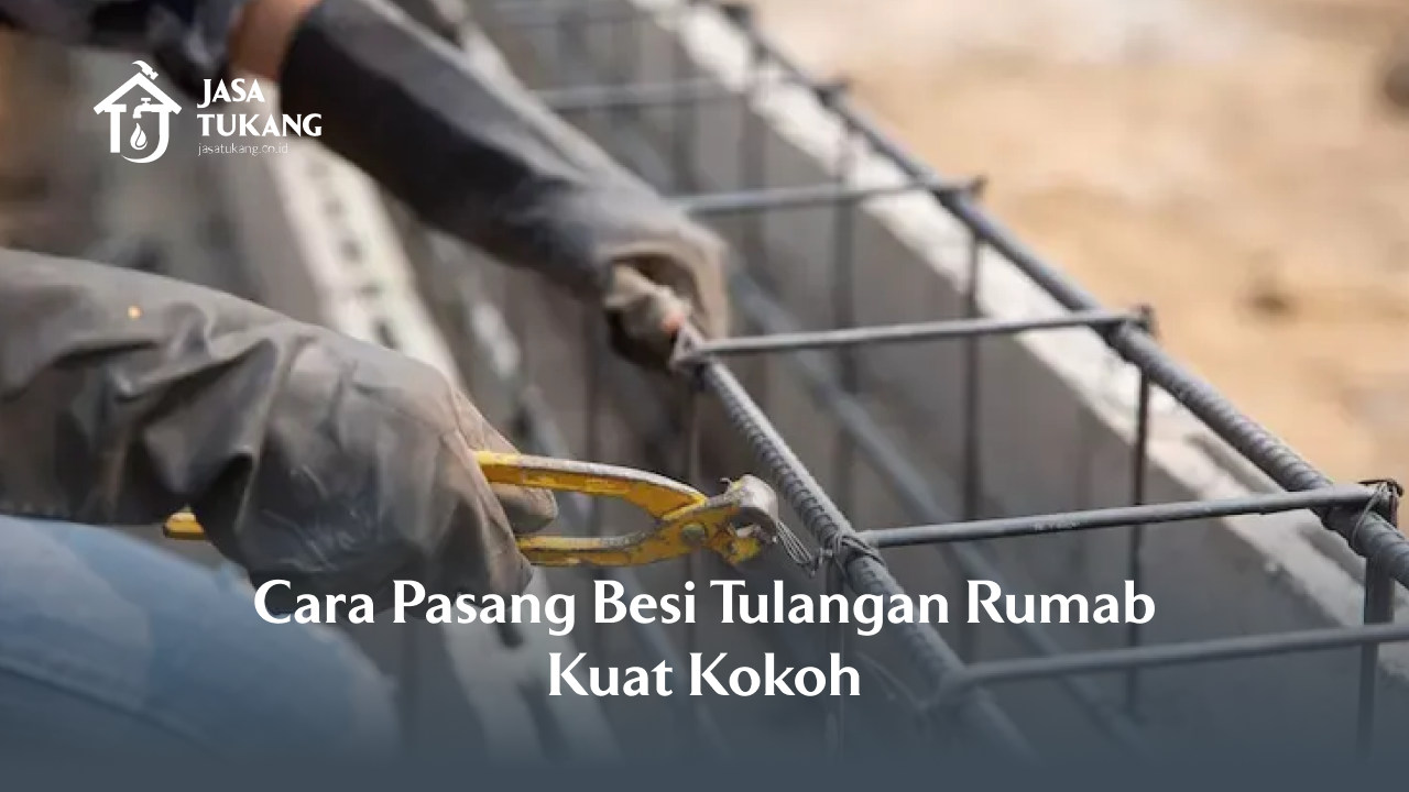 2. Cara Pasang Besi Tulangan Rumab Kuat Kokoh