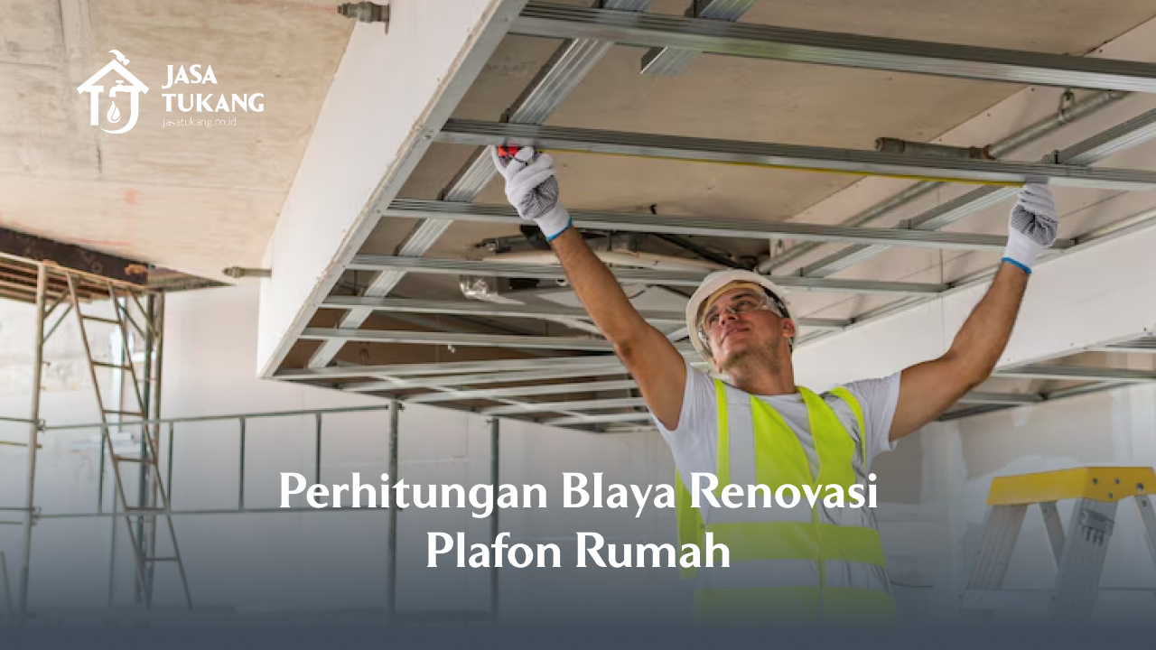 2. Perhitungan BIaya Renovasi Plafon Rumah