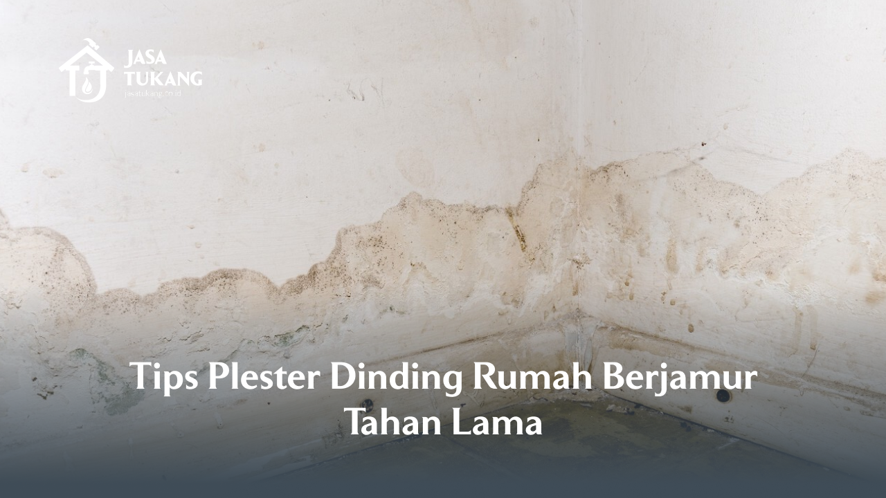 2. Tips Plester Dinding Rumah Berjamur Tahan Lama
