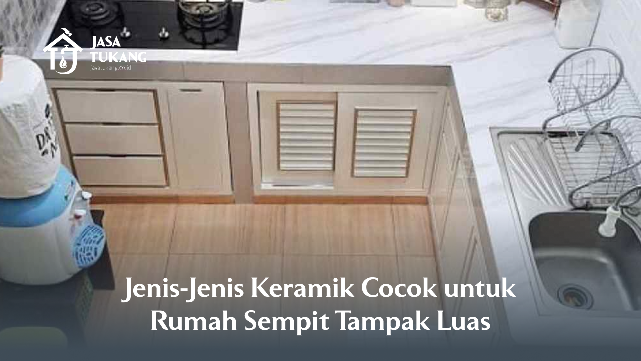 3. Jenis-Jenis Keramik Cocok untuk Rumah Sempit Tampak Luas