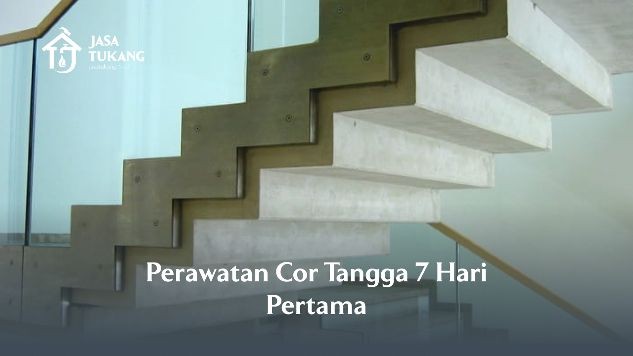 3. Perawatan Cor Tangga 7 Hari Pertama
