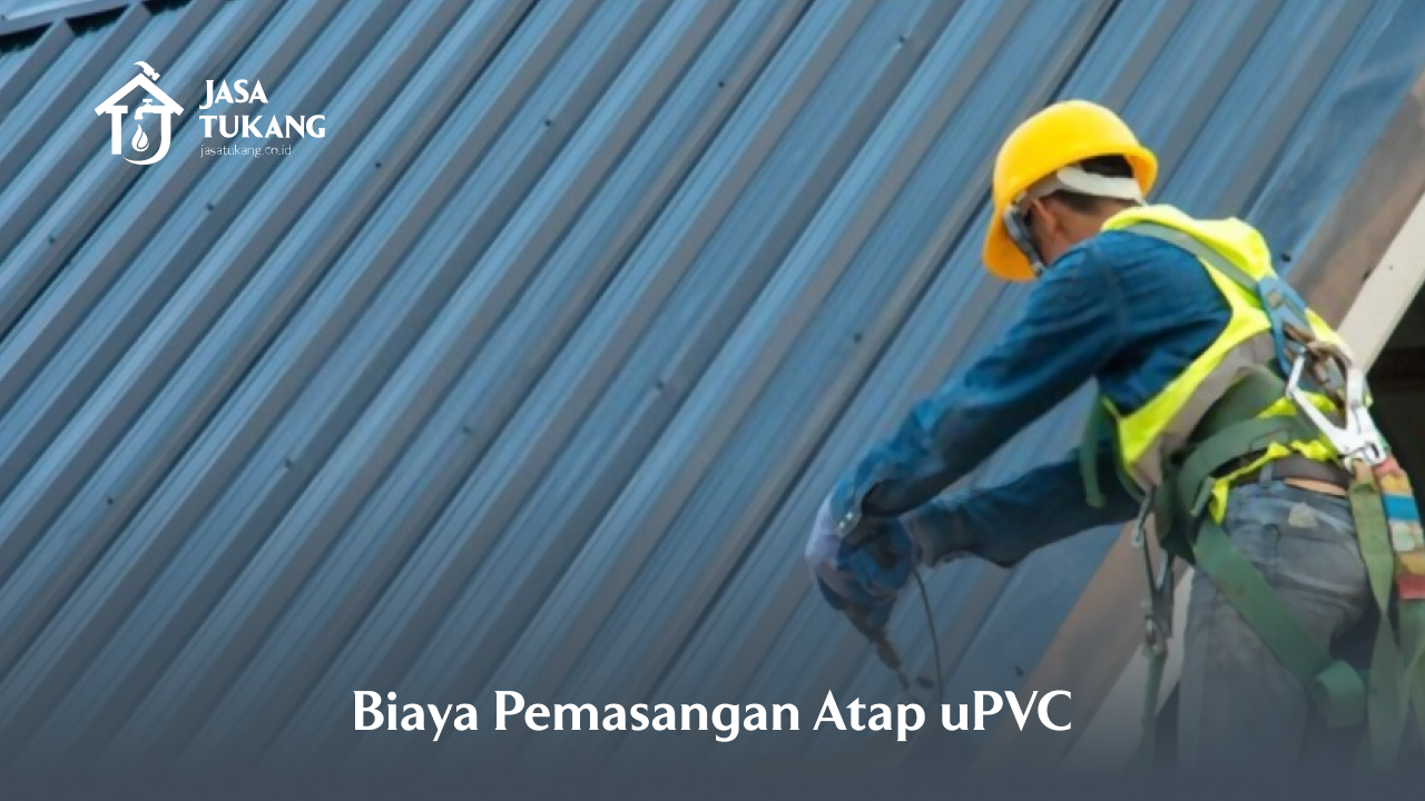 Biaya Pemasangan Atap uPVC