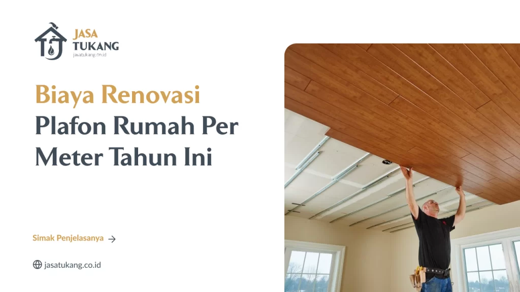 Biaya Renovasi Plafon Rumah Per Meter Tahun Ini