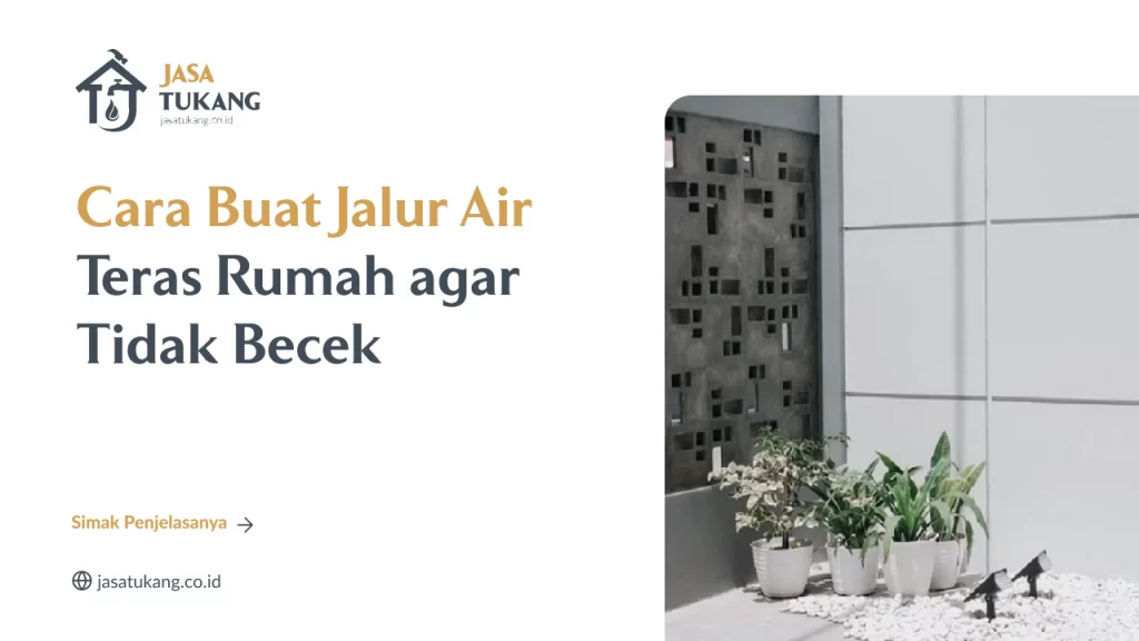 Cara Buat Jalur Air Teras Rumah agar Tidak Becek