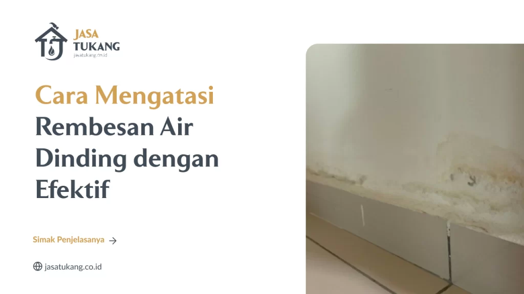 Cara Mengatasi Rembesan Air Dinding dengan Efektif