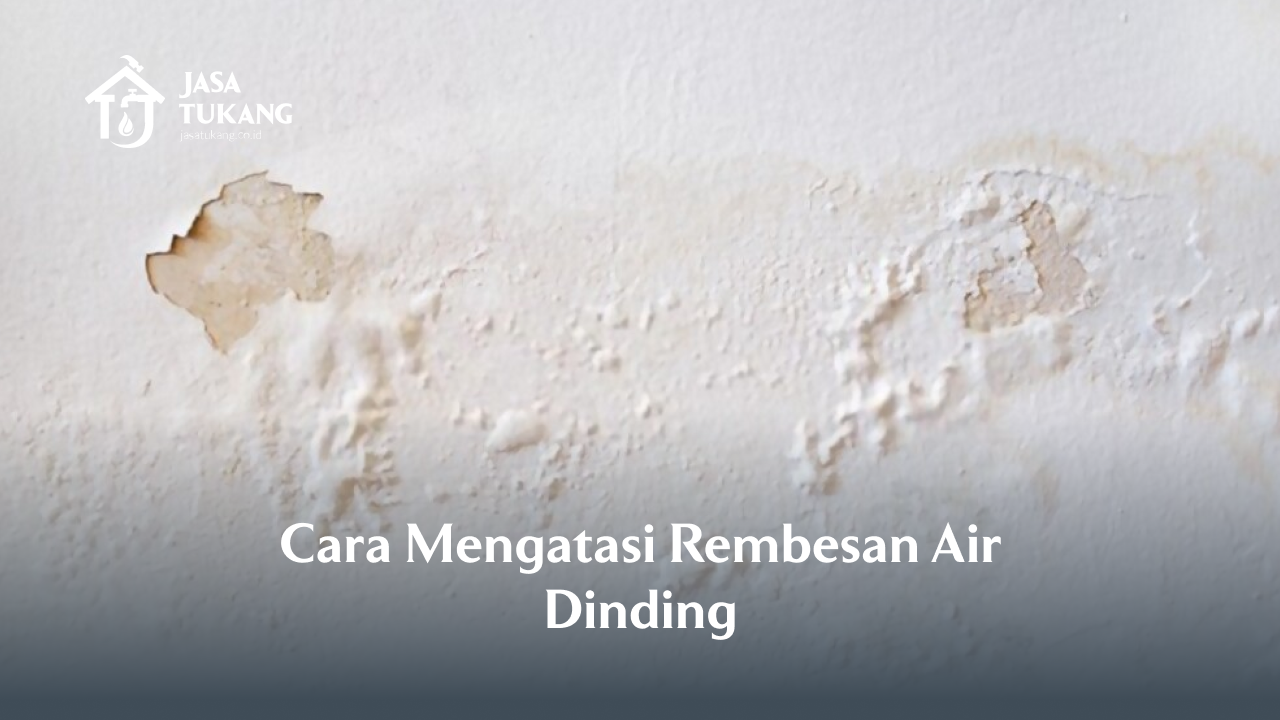 Cara Mengatasi Rembesan Air Dinding